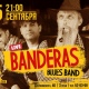 .  « »      «Banderas Blues Band»!